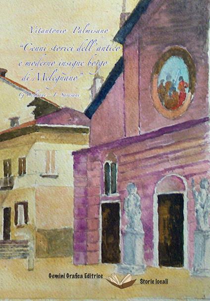 «Cenni storici dell'antico e moderno insigne borgo di Melegnano» - Vitantonio Palmisano,Giacinto Coldani,Ferdinando Saresani - copertina