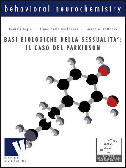Basi biologiche della sessualità: il caso Parkinson - Lorena A. Cattaneo,Daniele Gigli,Bruna Paola Guidobono - ebook