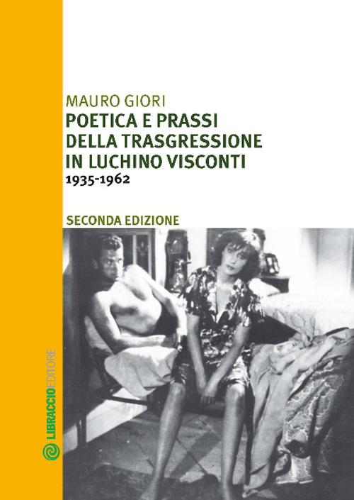 Poetica e prassi della trasgressione in Luchino Visconti 1935-1962 - Mauro Giori - copertina