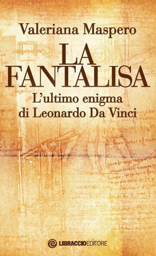 La fantalisa. L'ultimo enigma di Leonardo Da Vinci - Valeriana Maspero - copertina