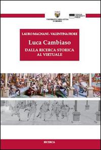 Luca Cambiaso. Dalla ricerca storica al virtuale. Con CD-ROM - Lauro Magnani,Valentina Fiore - copertina