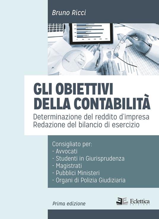 Gli obiettivi della contabilità. Determinazione del reddito d'impresa. Redazione del bilancio di esercizio - Bruno Ricci - copertina