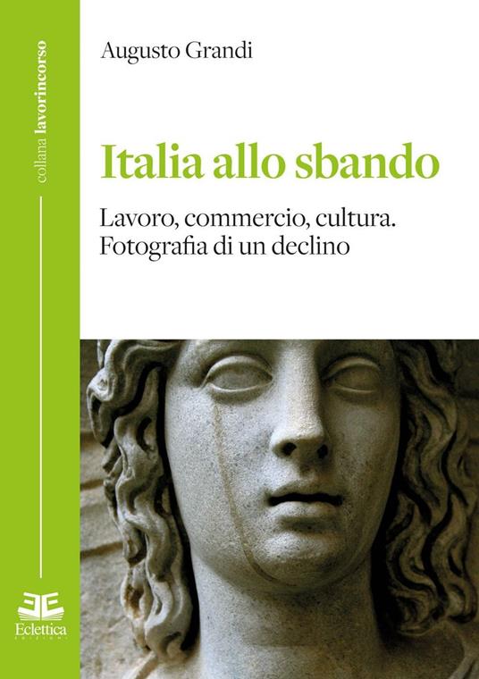 Italia allo sbando. Lavoro, commercio, cultura. Fotografia di un declino - Augusto Grandi - copertina