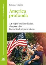 America profonda. Alt-Right, tensioni razziali, disagio sociale. Racconto di un Paese diviso