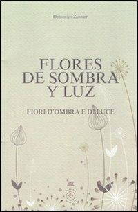 Flores de sombra y luz-Fiori d'ombra e di luce - Domenico Zannier - copertina