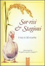 Sor-risi & stagioni. Il riso in 50 ricette