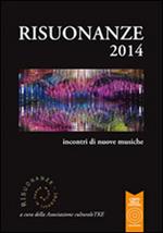 Risuonanze 2014. Incontri di nuove musiche