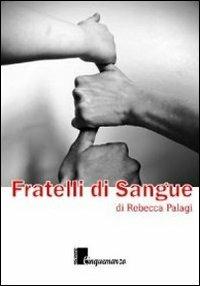 Fratelli di sangue - Rebecca Palagi - copertina