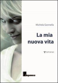 La mia nuova vita - Michela Gonnella - copertina