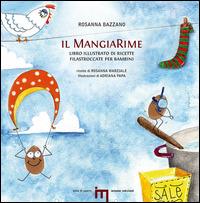 Il MangiaRime. Libro illustrato di ricette filastroccate per bambini - Rosanna Bazzano - copertina