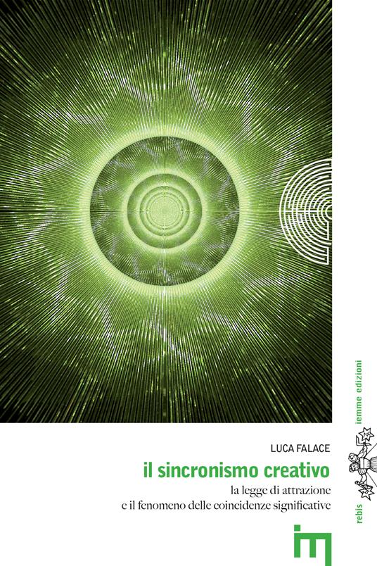 Il sincronismo creativo. La legge di attrazione e il fenomeno degli eventi paralleli - Luca Falace - ebook