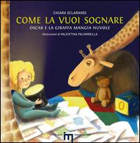 Come la vuoi sognare. Oscar e la giraffa mangia nuvole - Chiara Sclarandi - copertina