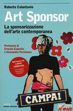 Art sponsor. La sponsorizzazione dell'arte contemporanea