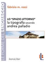 Lo spazio attorno. La tipografia secondo Andrea Palladio