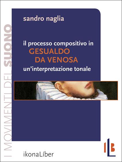 Il processo compositivo in Gesualdo da Venosa: un'interpretazione tonale - Sandro Naglia - ebook