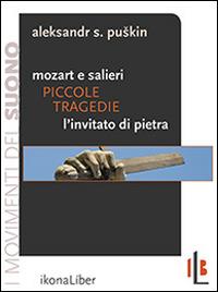 Piccole tragedie. Mozart e Salieri. L'invitato di pietra. Due delle piccole tragedie di Puskin - Aleksandr Sergeevic Puškin - copertina