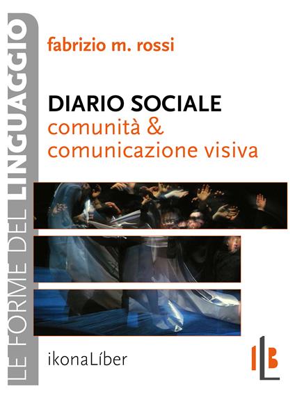 Diario sociale. Comunità e comunicazione visiva - Fabrizio M. Rossi - ebook