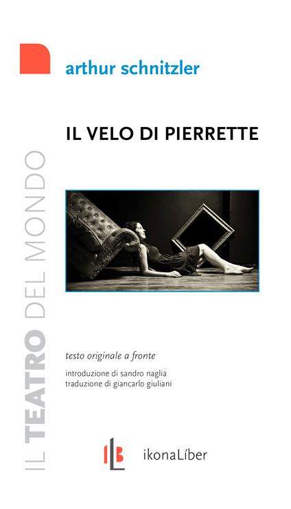 Il velo di Pierrette-Der Schleier der Pierrette. Pantomima in 3 quadri - Arthur Schnitzler,Sandro Naglia,Giancarlo Giuliani - ebook