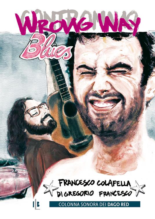 Wrong way blues. Con Contenuto digitale per download - Francesco Colafella,Francesco Di Gregorio - copertina