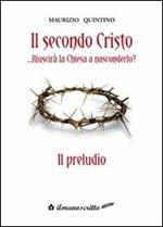 Il secondo Cristo riuscirà la Chiesa a nasconderlo «il preludio»