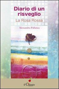 Diario di un risveglio. La rosa rossa - Alessandra Pallanca - copertina