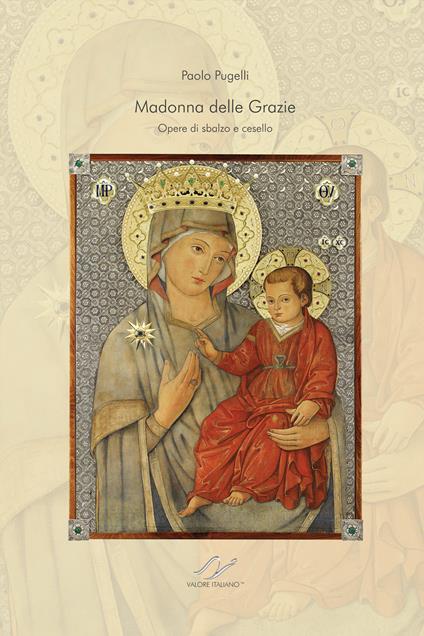 Madonna delle grazie. Opere di sbalzo e cesello - Paolo Pugelli - copertina