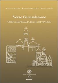 Verso Gerusalemme. Guide medievali greche di viaggio. Ediz. multilingue - Vincenzo Ruggieri,Katherine Douramani,Renata Caruso - copertina