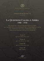 La quastione caldea e assira (1908-1938). Documenti degli archivi della Santa Sede ASV, ACO e SS.RR.SS.