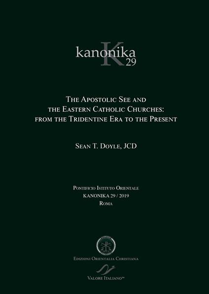 Kanonika. Vol. 29: The Apostolic See and the Eastern Catholic Churches: from the Tridentine Era to the Present - Sean T. Doyle - copertina