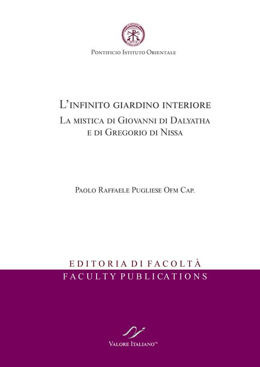 L'infinito giardino interiore. La mistica di Giovanni di Dalyatha e di Gregorio di Nissa - Paolo Raffaele Pugliese - copertina