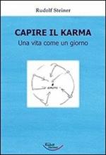 Capire il karma. Una vita come un giorno