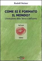 Come si è formato il mondo? L'evoluzione della terra e dell'uomo