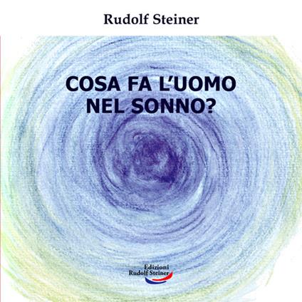 Cosa fa l'uomo nel sonno? - Rudolf Steiner - copertina