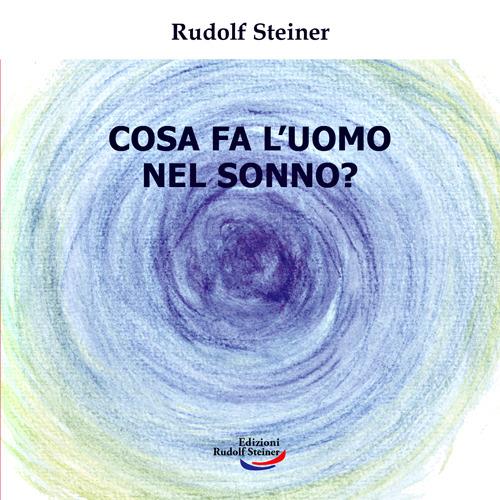 Cosa fa l'uomo nel sonno? - Rudolf Steiner - copertina