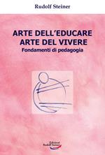 Arte dell'educare, arte del vivere. Fondamenti di pedagogia