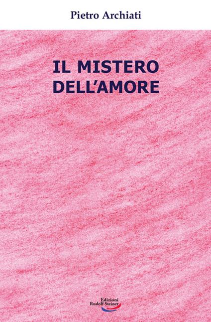 Il mistero dell'amore - Pietro Archiati - copertina