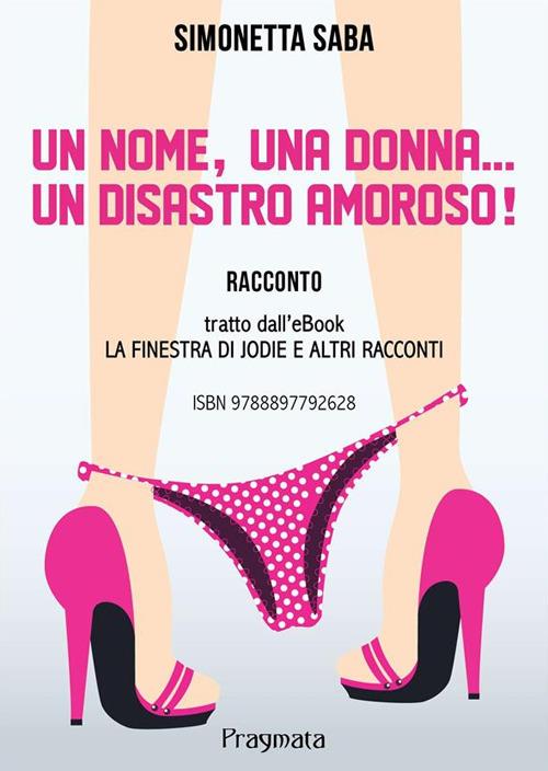 Un nome, una donna... un disastro amoroso! - Simonetta Saba - ebook