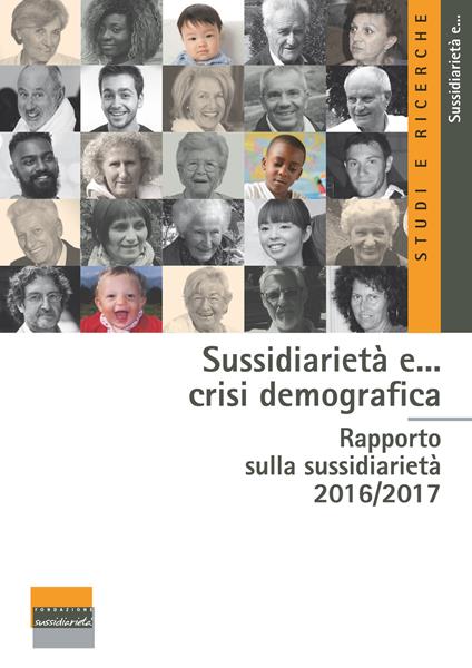 Sussidiarietà e... crisi demografica. Rapporto sulla sussidiarietà 2016-2017 - Gian Carlo Blangiardo - copertina