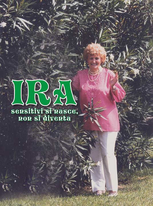 Ira. Sensitivi si nasce, non si diventa - Maria Peretto - copertina