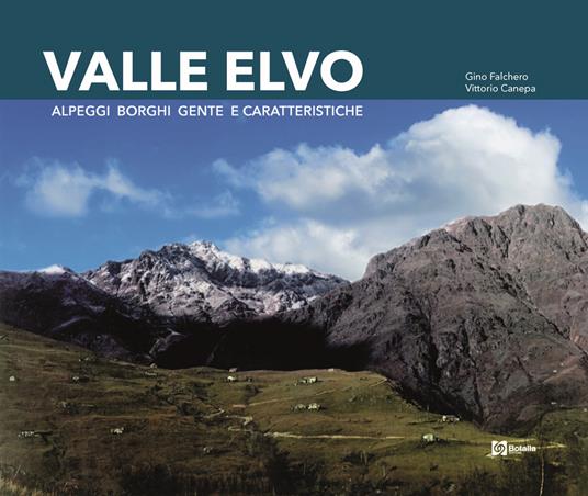 Valle Elvo. Alpeggi borghi gente e caratteristiche - Gino Falchero,Vittorio Canepa - copertina