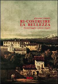 Ri-costruire la bellezza da paesaggio a paese saggio - Giovanni Simonis - copertina