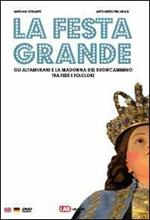 La festa grande. Gli altamurani e la Madonna del Buoncammino, tra fede e folclore. Con CD-ROM. Ediz. italiana, inglese e tedesca