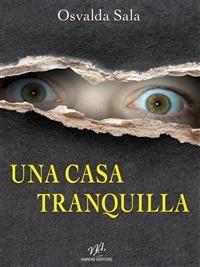 Una Casa Tranquilla - Osvalda Sala - ebook