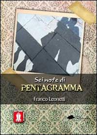 Sei note di pentagramma - Franco Leonetti - copertina