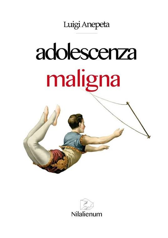 Adolescenza maligna - Luigi Anepeta - ebook