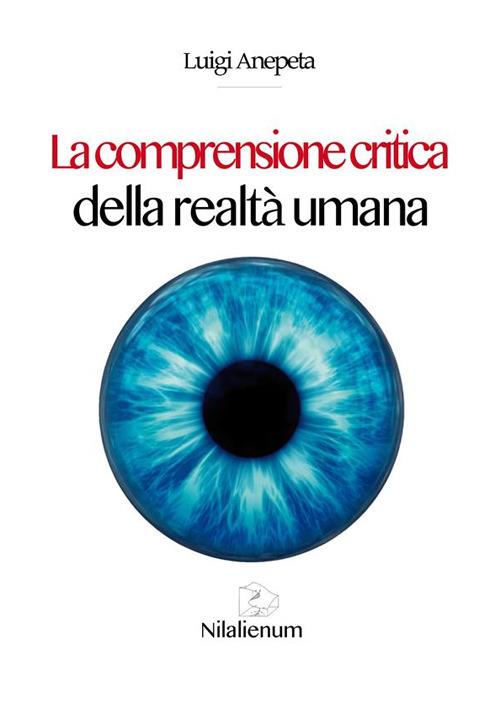 La comprensione critica della realtà umana - Luigi Anepeta - ebook