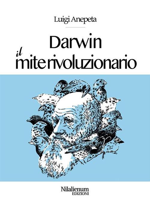 Darwin. Il mite rivoluzionario - Luigi Anepeta - ebook