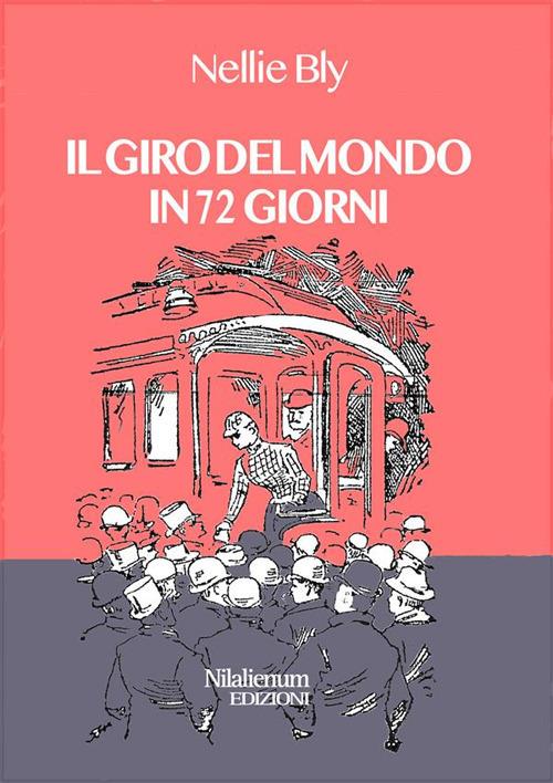 Il giro del mondo in 72 giorni - Nellie Bly,Raffaella Cavalieri - ebook