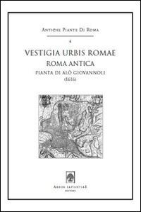 Vestigia urbis Romae. Roma antica (1616). Pianta di Alò Giovannoli. Con cartina - Alò Giovannoli - copertina