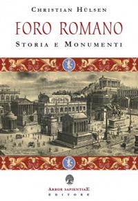 Il Foro Romano. Storia e monumenti - Christian Hülsen - copertina